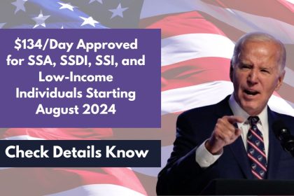 $134/Day Approved for SSA, SSDI, SSI, and Low-Income Individuals Starting August 2024