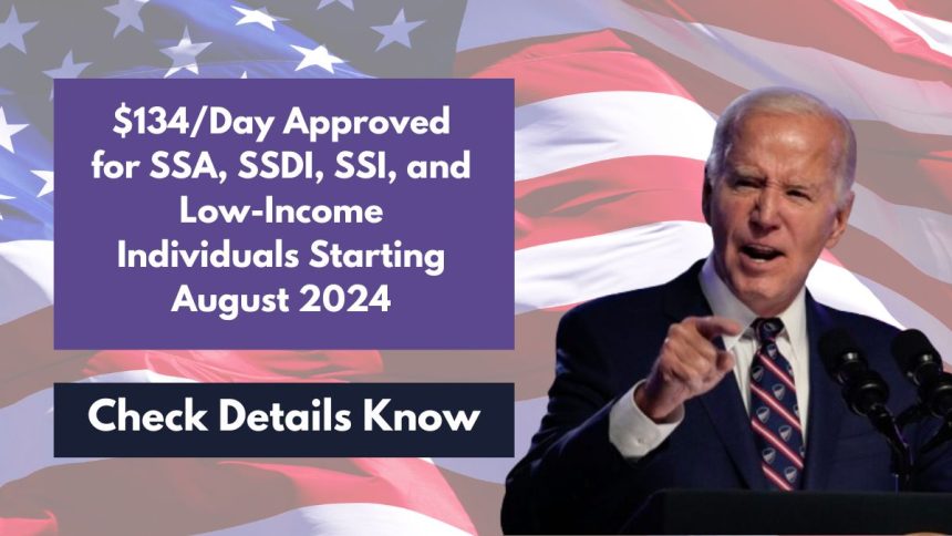 $134/Day Approved for SSA, SSDI, SSI, and Low-Income Individuals Starting August 2024