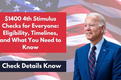 $1400 4th Stimulus Checks for Everyone Eligibility, Timelines, and What You Need to Know