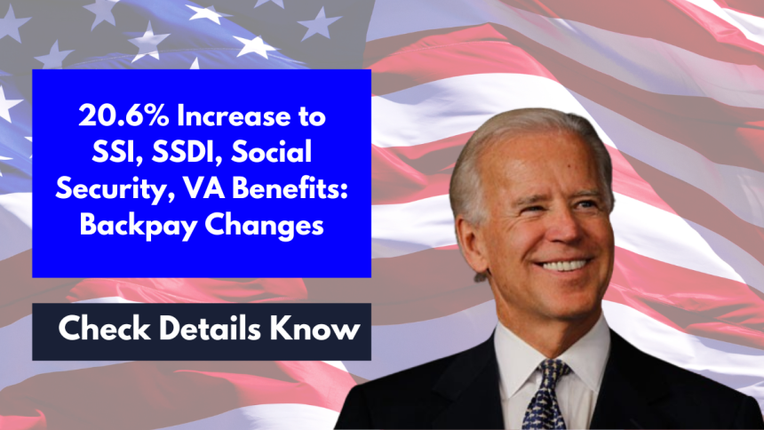 20.6% Increase to SSI, SSDI, Social Security, VA Benefits: Backpay Changes