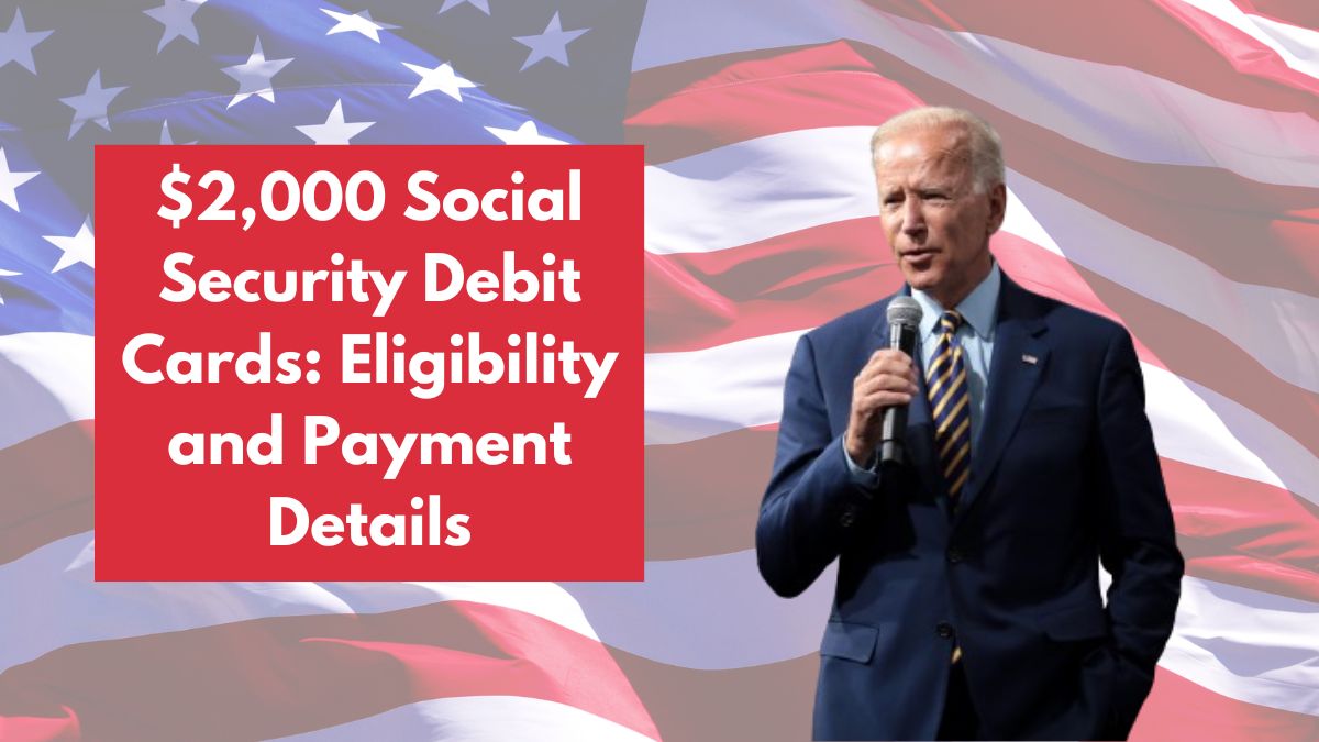 $2,000 Social Security Debit Cards: Eligibility and Payment Details