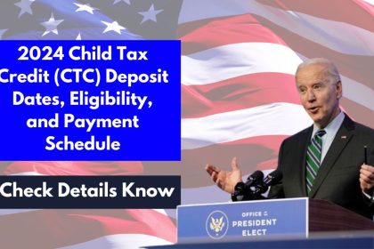 2024 Child Tax Credit (CTC) Deposit Dates, Eligibility, and Payment Schedule