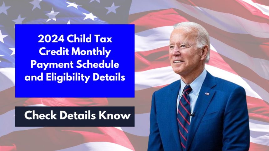 2024 Child Tax Credit Monthly Payment Schedule and Eligibility Details