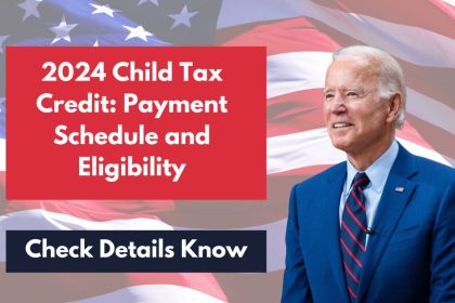 2024 Child Tax Credit Payment Schedule and Eligibility