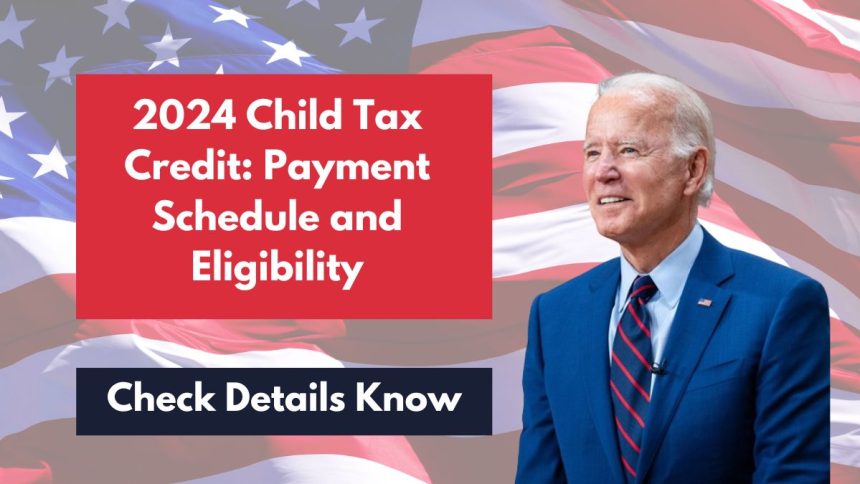 2024 Child Tax Credit Payment Schedule and Eligibility