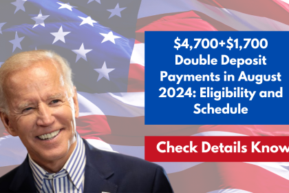 $4,700+$1,700 Double Deposit Payments in August 2024: Eligibility and Schedule