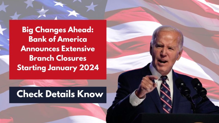 Big Changes Ahead: Bank of America Announces Extensive Branch Closures Starting January 2024