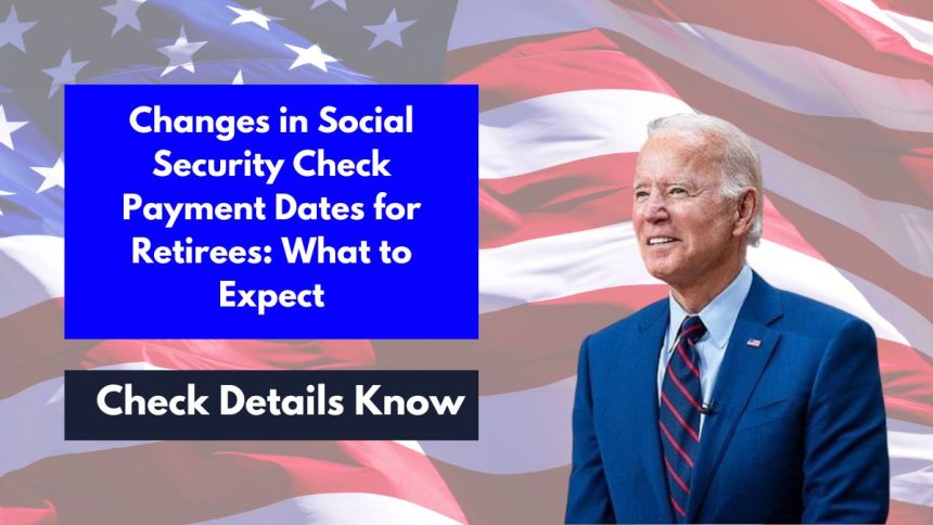 Changes in Social Security Check Payment Dates for Retirees: What to Expect