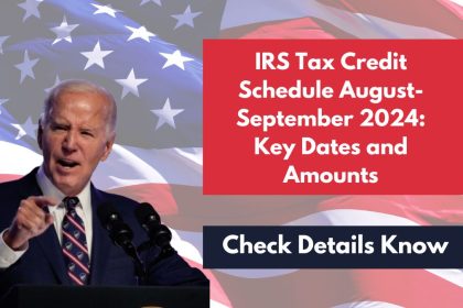 IRS Tax Credit Schedule August-September 2024 Key Dates and Amounts