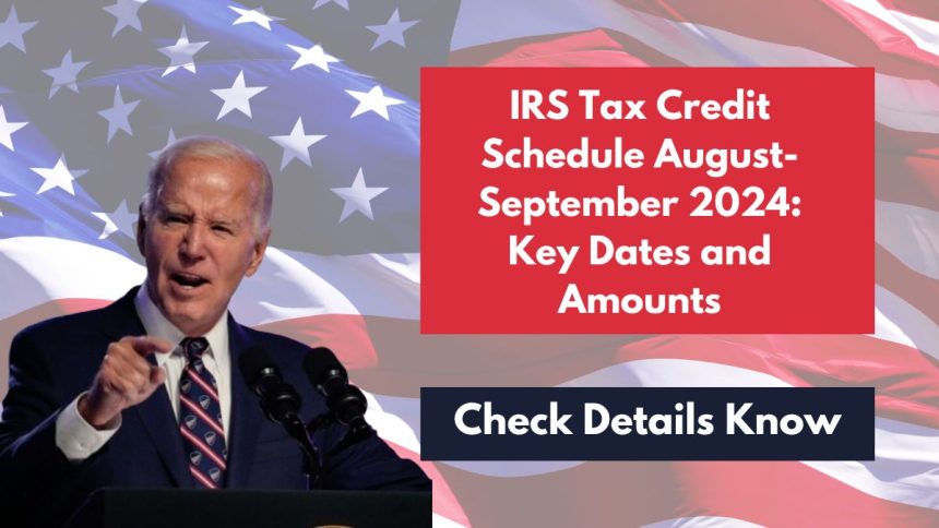 IRS Tax Credit Schedule August-September 2024 Key Dates and Amounts