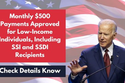 Monthly $500 Payments Approved for Low-Income Individuals, Including SSI and SSDI Recipients