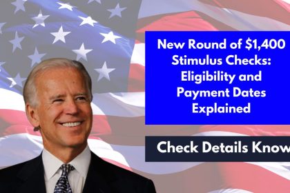 New Round of $1,400 Stimulus Checks: Eligibility and Payment Dates Explained