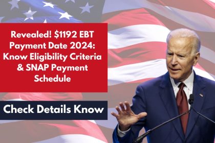 Revealed! $1192 EBT Payment Date 2024: Know Eligibility Criteria & SNAP Payment Schedule