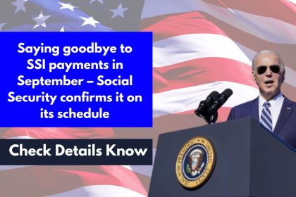 Saying goodbye to SSI payments in September – Social Security confirms it on its schedule