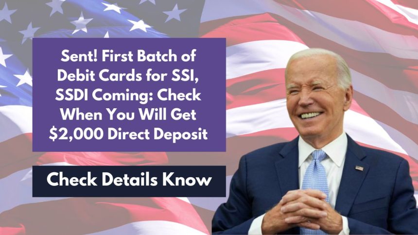 Sent! First Batch of Debit Cards for SSI, SSDI Coming: Check When You Will Get $2,000 Direct Deposit