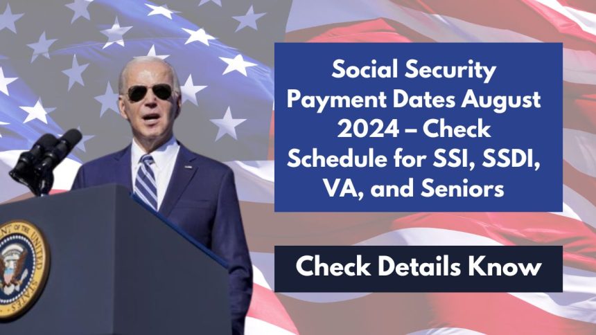 Social Security Payment Dates August 2024 – Check Schedule for SSI, SSDI, VA, and Seniors