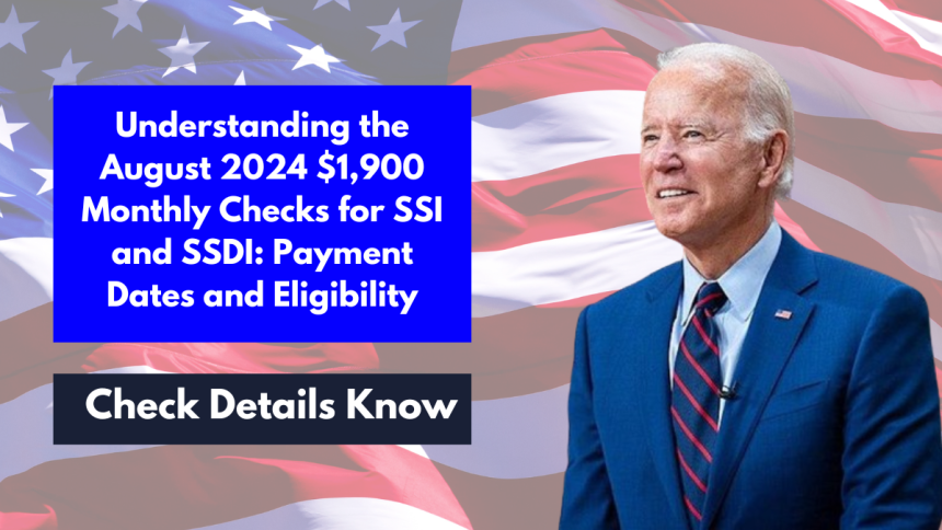 Understanding the August 2024 $1,900 Monthly Checks for SSI and SSDI: Payment Dates and Eligibility