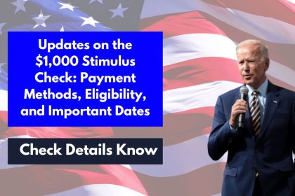 Updates on the $1,000 Stimulus Check: Payment Methods, Eligibility, and Important Dates