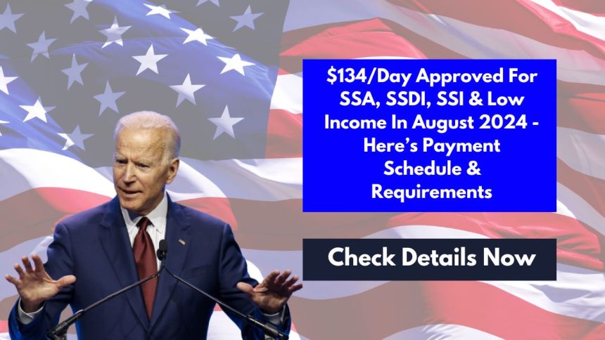 $134/Day Approved For SSA, SSDI, SSI & Low Income In August 2024 - Here’s Payment Schedule & Requirements