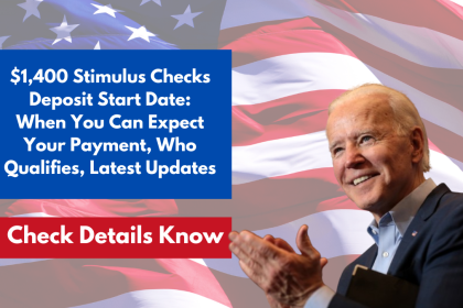 $1,400 Stimulus Checks Deposit Start Date: When You Can Expect Your Payment, Who Qualifies, Latest Updates