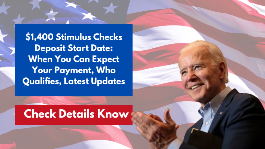 $1,400 Stimulus Checks Deposit Start Date: When You Can Expect Your Payment, Who Qualifies, Latest Updates