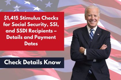 $1,415 Stimulus Checks for Social Security, SSI, and SSDI Recipients – Details and Payment Dates