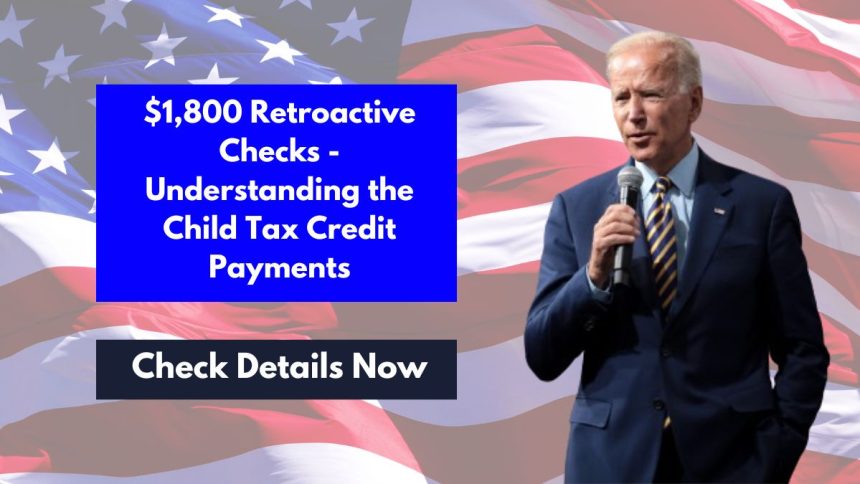 $1,800 Retroactive Checks - Understanding the Child Tax Credit Payments