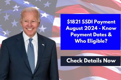 $1821 SSDI Payment August 2024 - Know Payment Dates & Who Eligible?