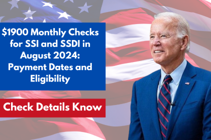 $1900 Monthly Checks for SSI and SSDI in August 2024: Payment Dates and Eligibility