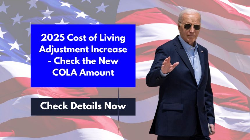 2025 Cost of Living Adjustment Increase - Check the New COLA Amount