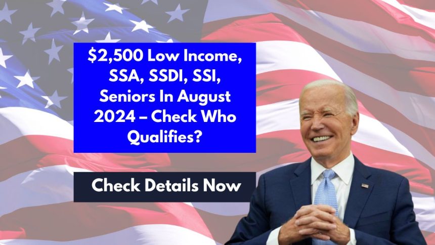 $2,500 Low Income, SSA, SSDI, SSI, Seniors In August 2024 – Check Who Qualifies?