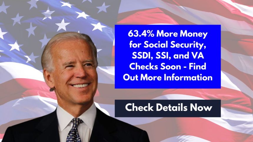 63.4% More Money for Social Security, SSDI, SSI, and VA Checks Soon - Find Out More Information