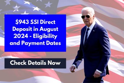 $943 SSI Direct Deposit in August 2024 - Eligibility and Payment Dates