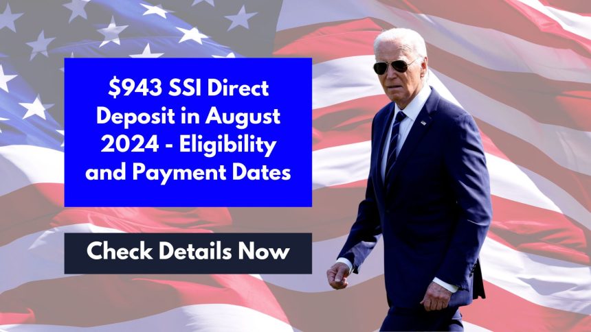 $943 SSI Direct Deposit in August 2024 - Eligibility and Payment Dates