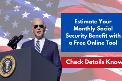 Estimate Your Monthly Social Security Benefit with a Free Online Tool