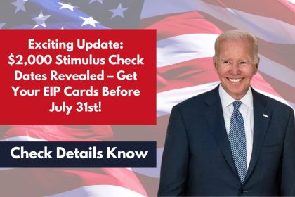 Exciting Update: $2,000 Stimulus Check Dates Revealed – Get Your EIP Cards Before July 31st!