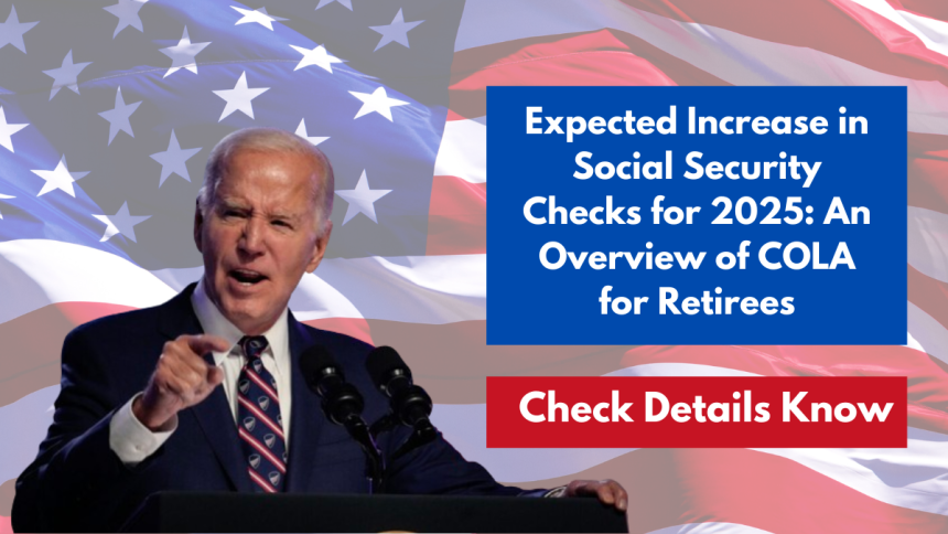 Expected Increase in Social Security Checks for 2025: An Overview of COLA for Retirees