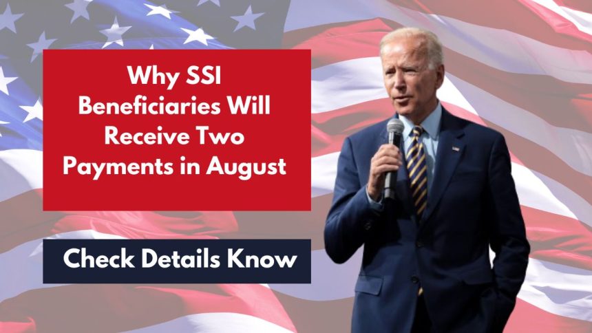 Why SSI Beneficiaries Will Receive Two Payments in August