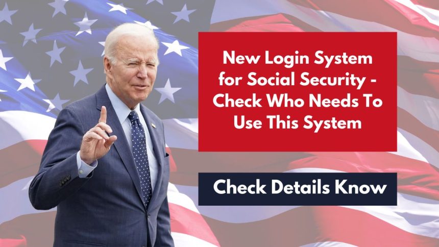 New Login System for Social Security - Check Who Needs To Use This System