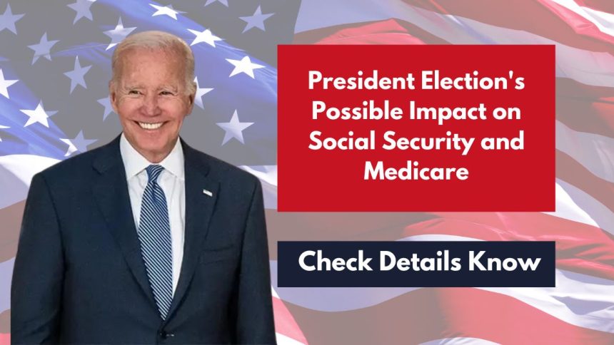 President Election's Possible Impact on Social Security and Medicare