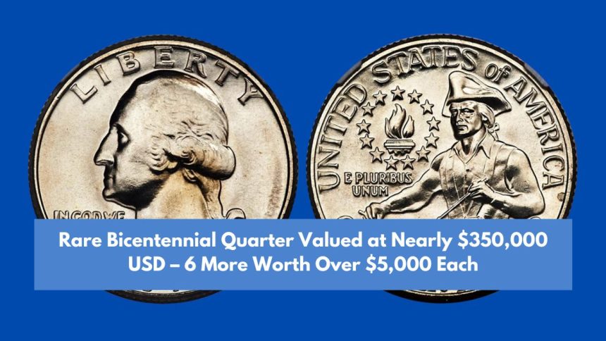 Rare Bicentennial Quarter Valued at Nearly $350,000 USD – 6 More Worth Over $5,000 Each