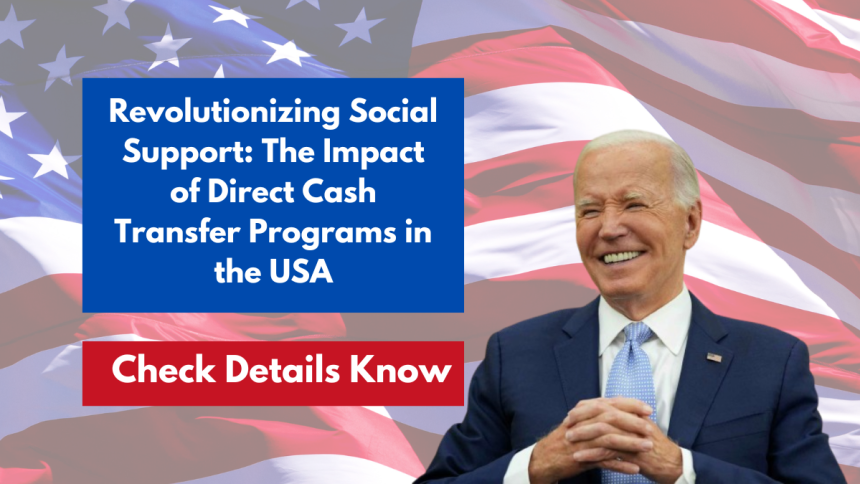 Revolutionizing Social Support: The Impact of Direct Cash Transfer Programs in the USA