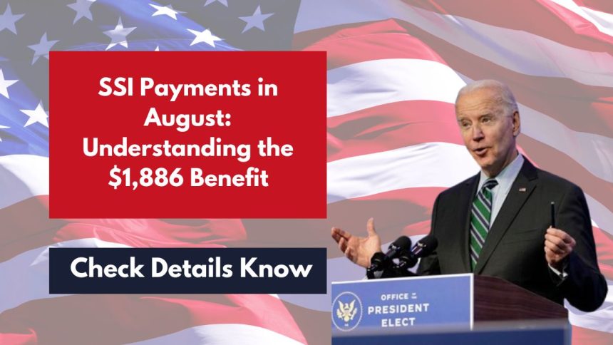 SSI Payments in August: Understanding the $1,886 Benefit