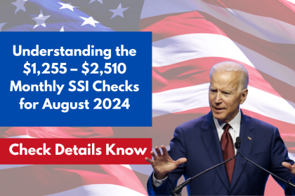 Understanding the $1,255 – $2,510 Monthly SSI Checks for August 2024