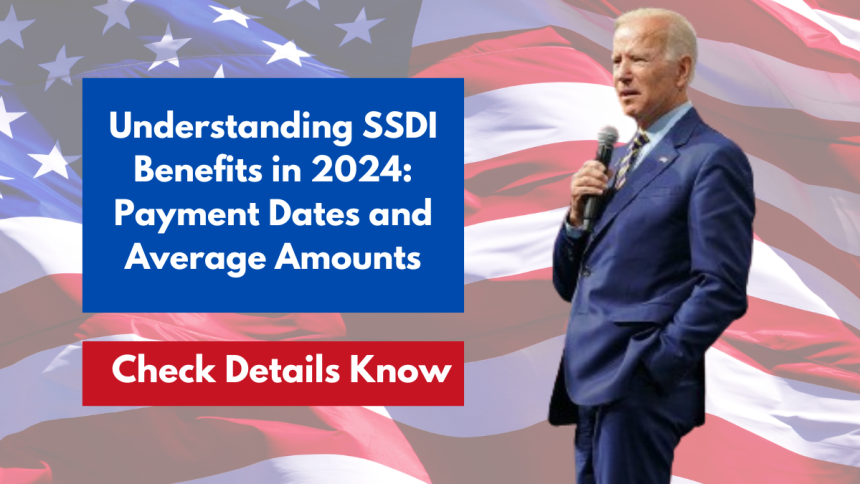 Understanding SSDI Benefits in 2024: Payment Dates and Average Amounts