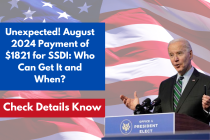 Unexpected! August 2024 Payment of $1821 for SSDI: Who Can Get It and When?