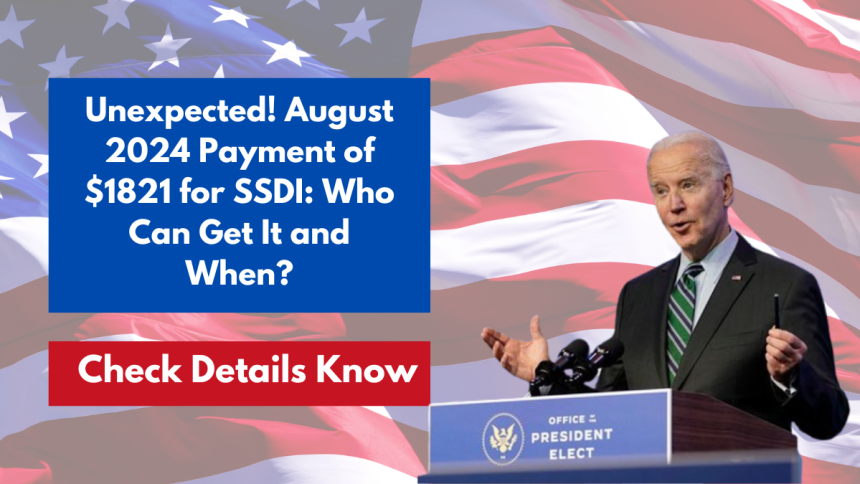 Unexpected! August 2024 Payment of $1821 for SSDI: Who Can Get It and When?