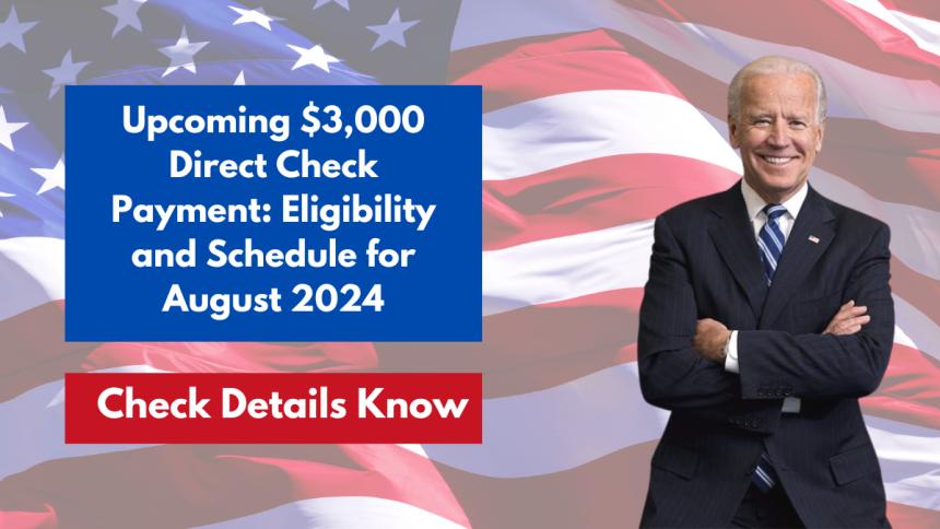 Upcoming $3,000 Direct Check Payment: Eligibility and Schedule for August 2024