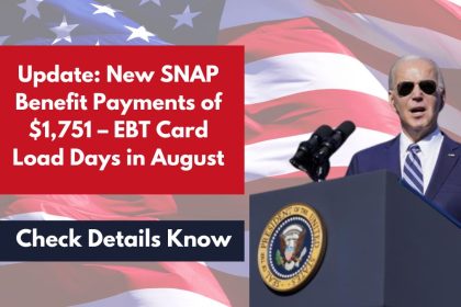 Update: New SNAP Benefit Payments of $1,751 – EBT Card Load Days in August