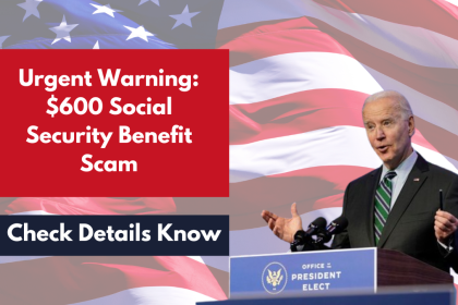 Urgent Warning $600 Social Security Benefit Scam